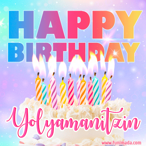 Animated Happy Birthday Cake with Name Yolyamanitzin and Burning Candles