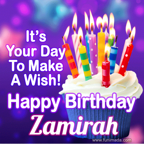 It's Your Day To Make A Wish! Happy Birthday Zamirah!
