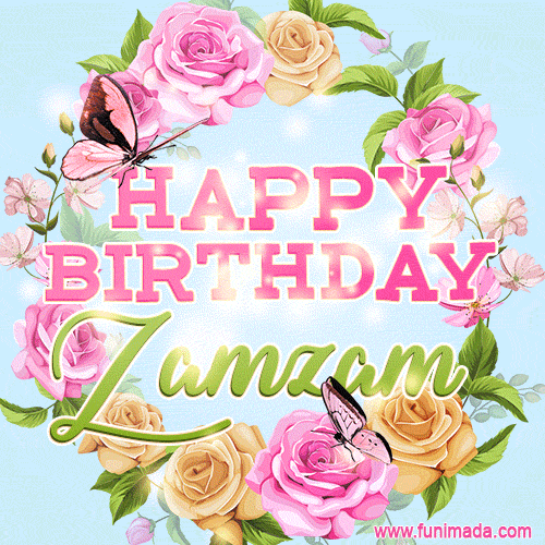 Beautiful Birthday Flowers Card for Zamzam with Animated Butterflies