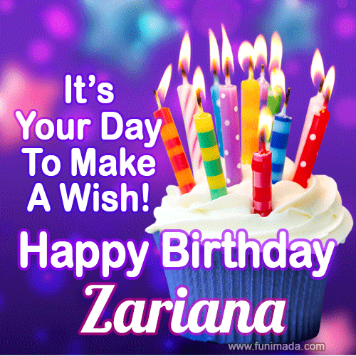 It's Your Day To Make A Wish! Happy Birthday Zariana!