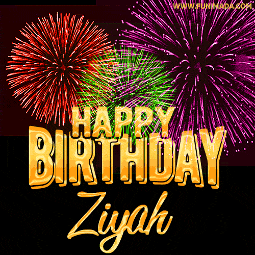 Wishing You A Happy Birthday, Ziyah! Best fireworks GIF animated greeting card.