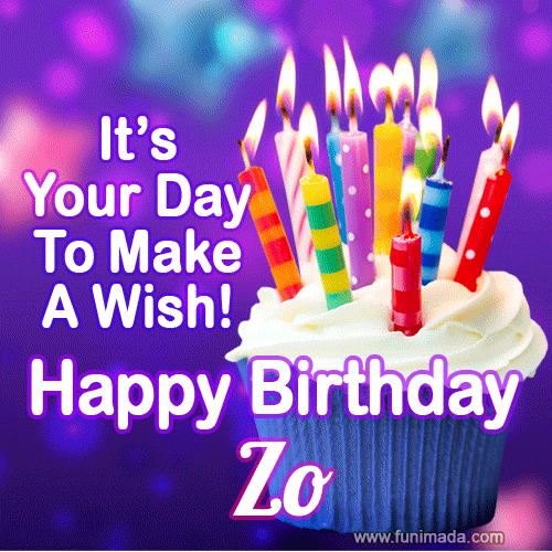 It's Your Day To Make A Wish! Happy Birthday Zo!