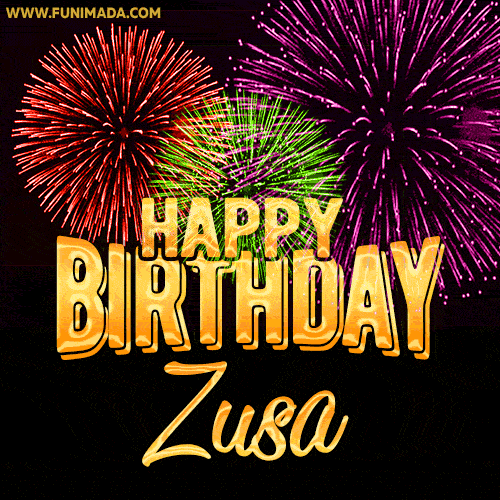 Wishing You A Happy Birthday, Zusa! Best fireworks GIF animated greeting card.