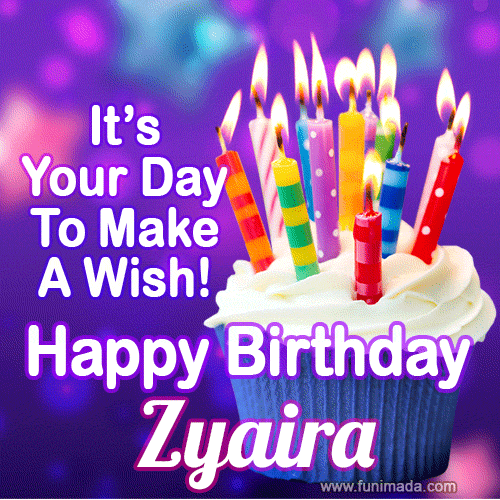 It's Your Day To Make A Wish! Happy Birthday Zyaira!