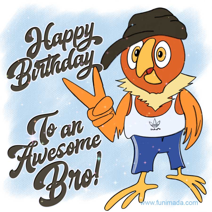 Happy birthday, bro! You are awesome.