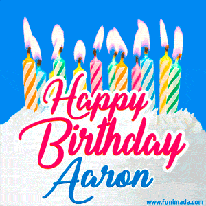 Happy Birthday GIF for Aaron with Birthday Cake and Lit Candles