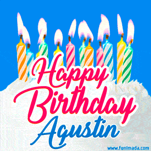 Happy Birthday GIF for Agustin with Birthday Cake and Lit Candles
