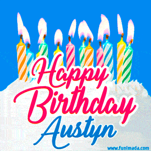 Happy Birthday GIF for Austyn with Birthday Cake and Lit Candles