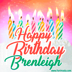 Happy Birthday GIF for Brenleigh with Birthday Cake and Lit Candles
