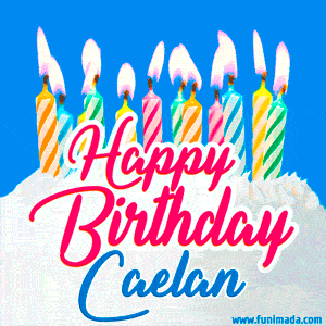 Happy Birthday GIF for Caelan with Birthday Cake and Lit Candles