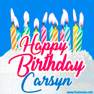 Happy Birthday GIF for Carsyn with Birthday Cake and Lit Candles
