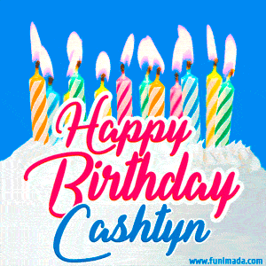 Happy Birthday GIF for Cashtyn with Birthday Cake and Lit Candles