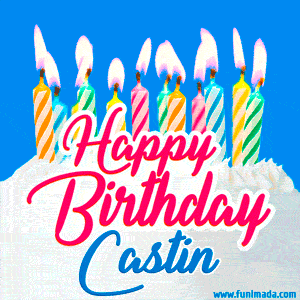 Happy Birthday GIF for Castin with Birthday Cake and Lit Candles