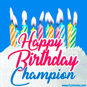 Happy Birthday GIF for Champion with Birthday Cake and Lit Candles