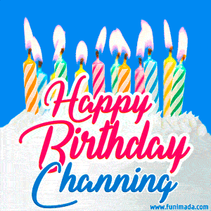 Happy Birthday GIF for Channing with Birthday Cake and Lit Candles