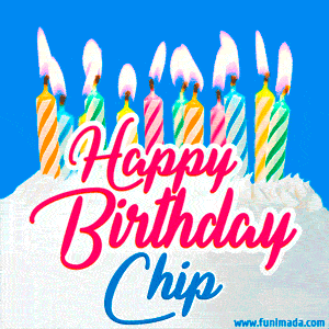 Happy Birthday GIF for Chip with Birthday Cake and Lit Candles