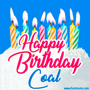 Happy Birthday GIF for Coal with Birthday Cake and Lit Candles