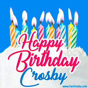Happy Birthday GIF for Crosby with Birthday Cake and Lit Candles