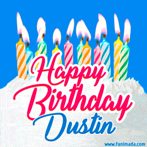 Happy Birthday GIF for Dustin with Birthday Cake and Lit Candles