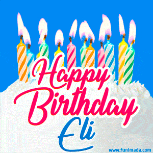 Happy Birthday GIF for Eli with Birthday Cake and Lit Candles