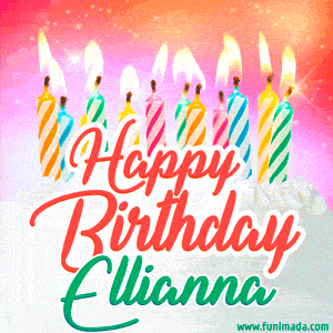 Happy Birthday GIF for Ellianna with Birthday Cake and Lit Candles