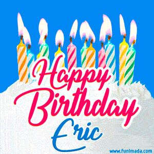 Happy Birthday GIF for Eric with Birthday Cake and Lit Candles