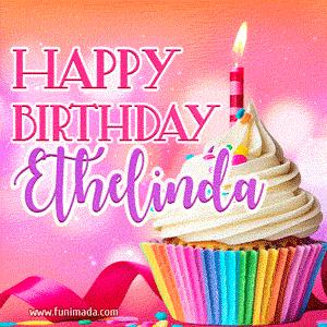 Happy Birthday Ethelinda - Lovely Animated GIF