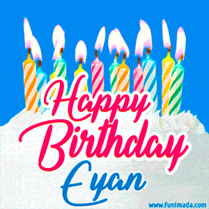 Happy Birthday GIF for Eyan with Birthday Cake and Lit Candles