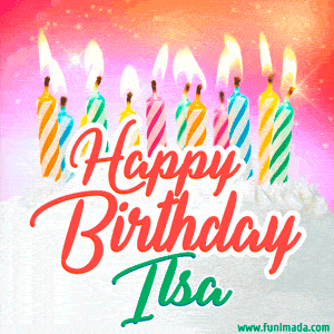 Happy Birthday GIF for Ilsa with Birthday Cake and Lit Candles