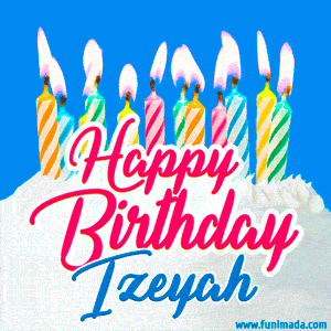 Happy Birthday GIF for Izeyah with Birthday Cake and Lit Candles