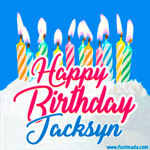 Happy Birthday GIF for Jacksyn with Birthday Cake and Lit Candles