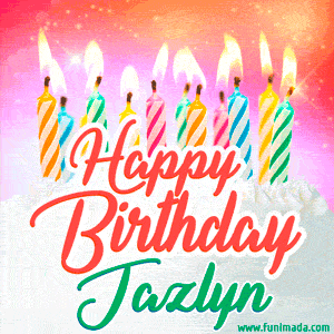 Happy Birthday GIF for Jazlyn with Birthday Cake and Lit Candles