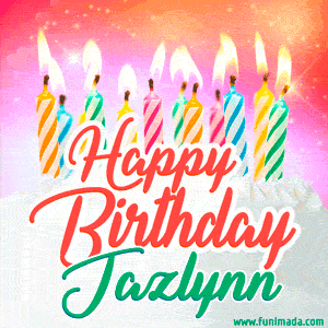 Happy Birthday GIF for Jazlynn with Birthday Cake and Lit Candles