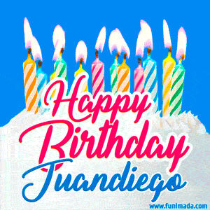 Happy Birthday GIF for Juandiego with Birthday Cake and Lit Candles