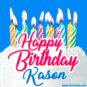 Happy Birthday GIF for Kason with Birthday Cake and Lit Candles