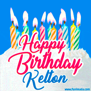 Happy Birthday GIF for Kelton with Birthday Cake and Lit Candles