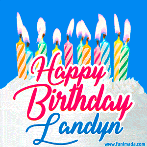 Happy Birthday GIF for Landyn with Birthday Cake and Lit Candles