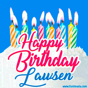 Happy Birthday GIF for Lawsen with Birthday Cake and Lit Candles