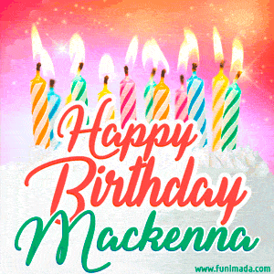 Happy Birthday GIF for Mackenna with Birthday Cake and Lit Candles