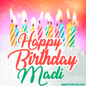 Happy Birthday GIF for Madi with Birthday Cake and Lit Candles
