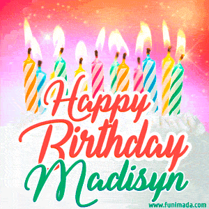 Happy Birthday GIF for Madisyn with Birthday Cake and Lit Candles