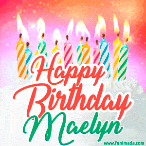 Happy Birthday GIF for Maelyn with Birthday Cake and Lit Candles