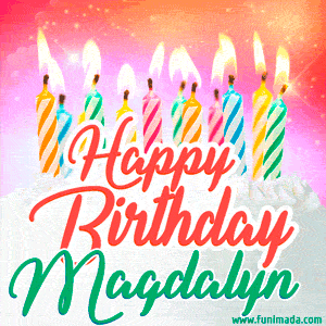 Happy Birthday GIF for Magdalyn with Birthday Cake and Lit Candles