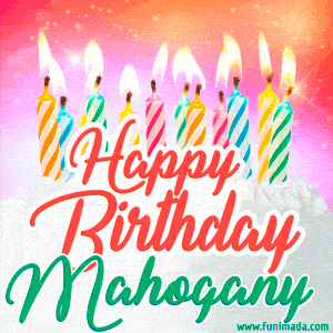 Happy Birthday GIF for Mahogany with Birthday Cake and Lit Candles