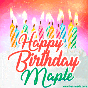 Happy Birthday GIF for Maple with Birthday Cake and Lit Candles