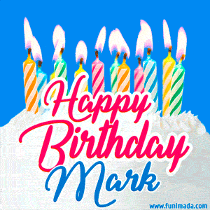 Happy Birthday GIF for Mark with Birthday Cake and Lit Candles