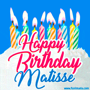 Happy Birthday GIF for Matisse with Birthday Cake and Lit Candles