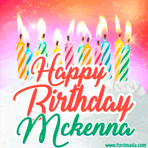 Happy Birthday GIF for Mckenna with Birthday Cake and Lit Candles