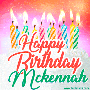 Happy Birthday GIF for Mckennah with Birthday Cake and Lit Candles
