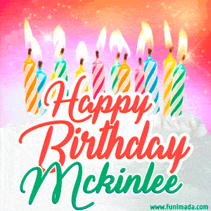 Happy Birthday GIF for Mckinlee with Birthday Cake and Lit Candles